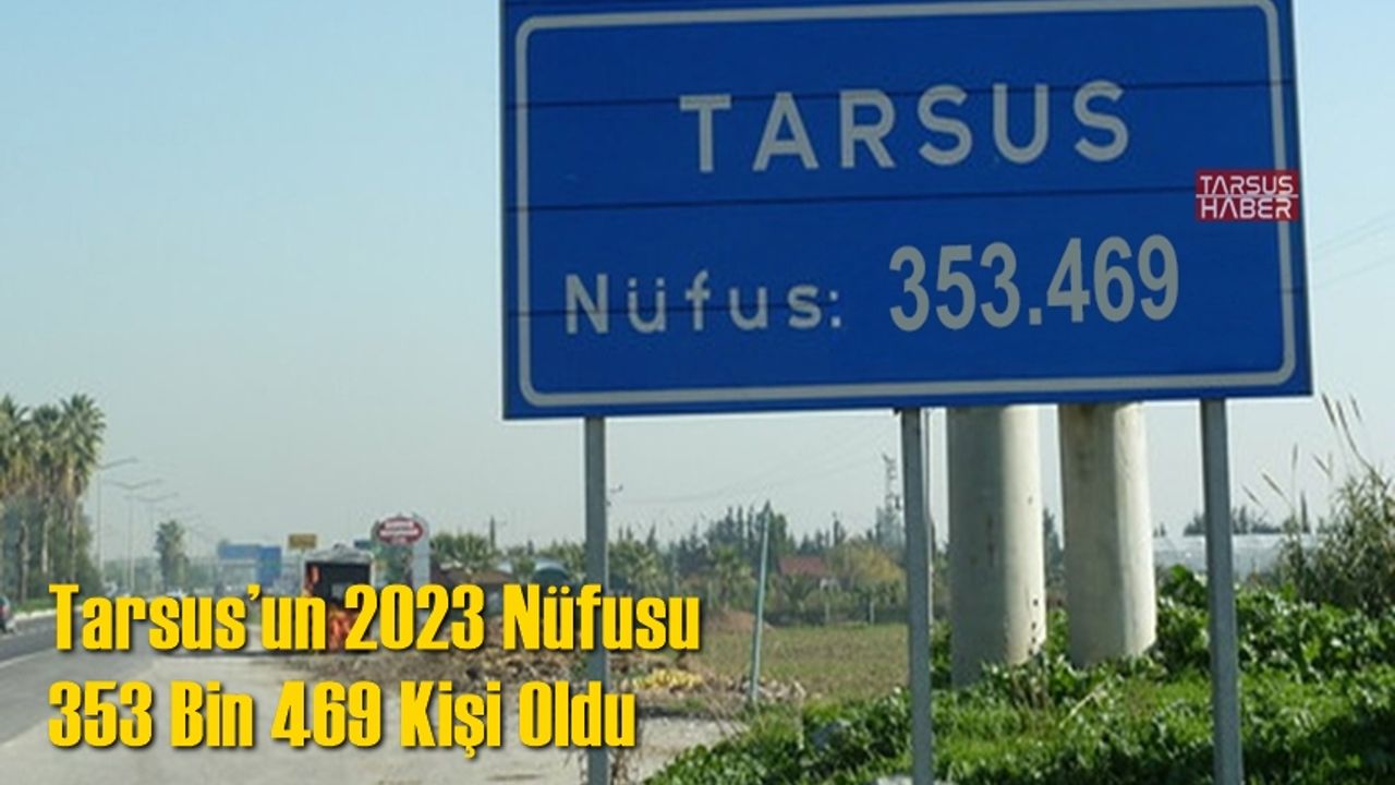 Tarsus’un 2023 Nüfusu 353 Bin 469 Kişi Oldu