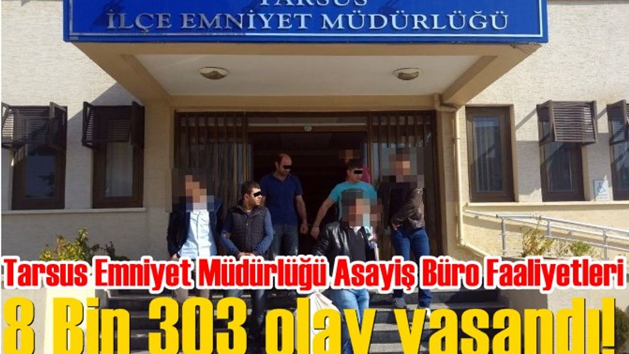 Tarsus'ta Asayiş Yönünden 8 Bin 303 Olay
