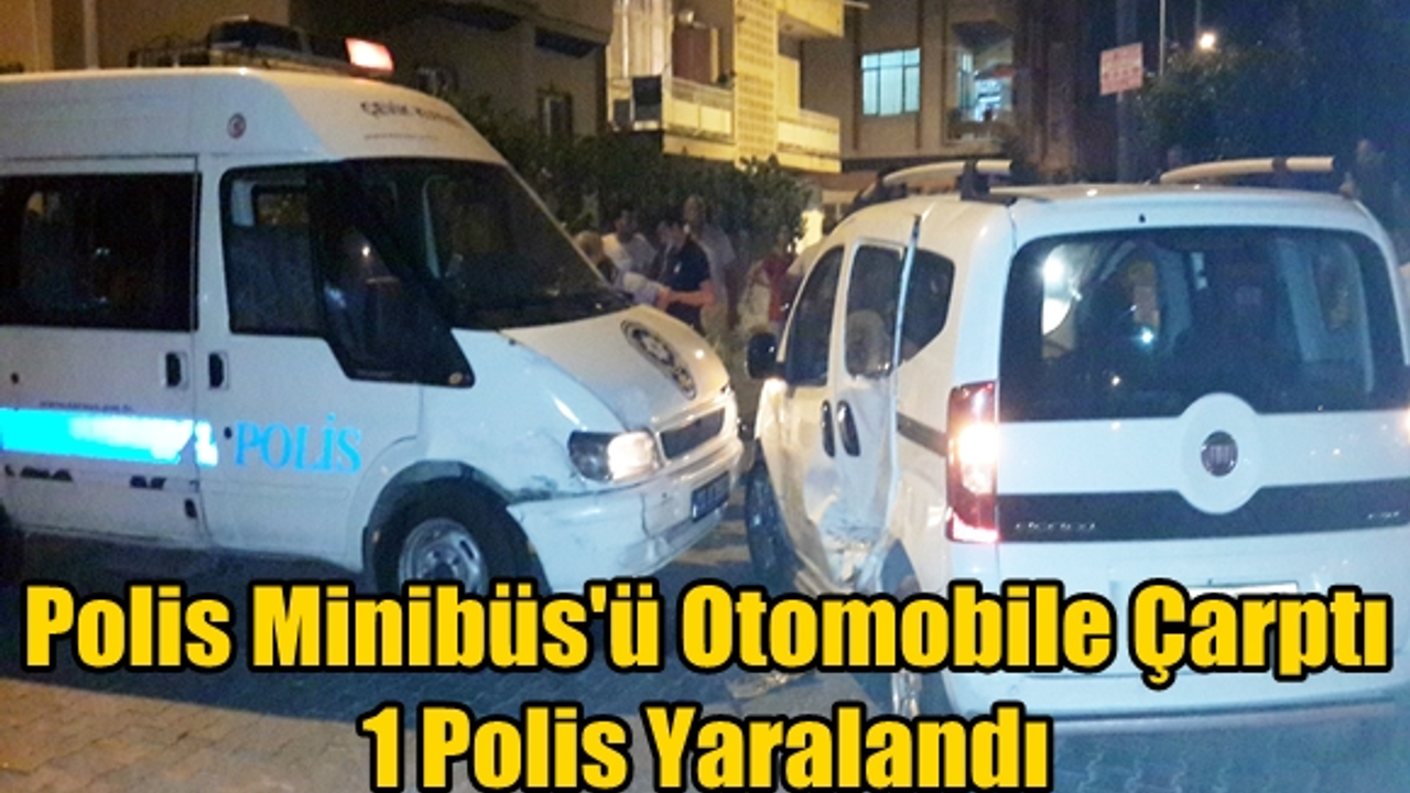 Tarsus'ta Polis Minibüs'ü Otomobile Çarptı 1 Yaralı