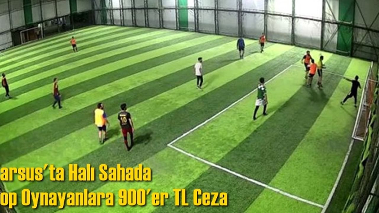 Halı sahada futbol oynayan 13 kişi ve işletme sahibine 14 bin lira 'koronavirüs' cezası