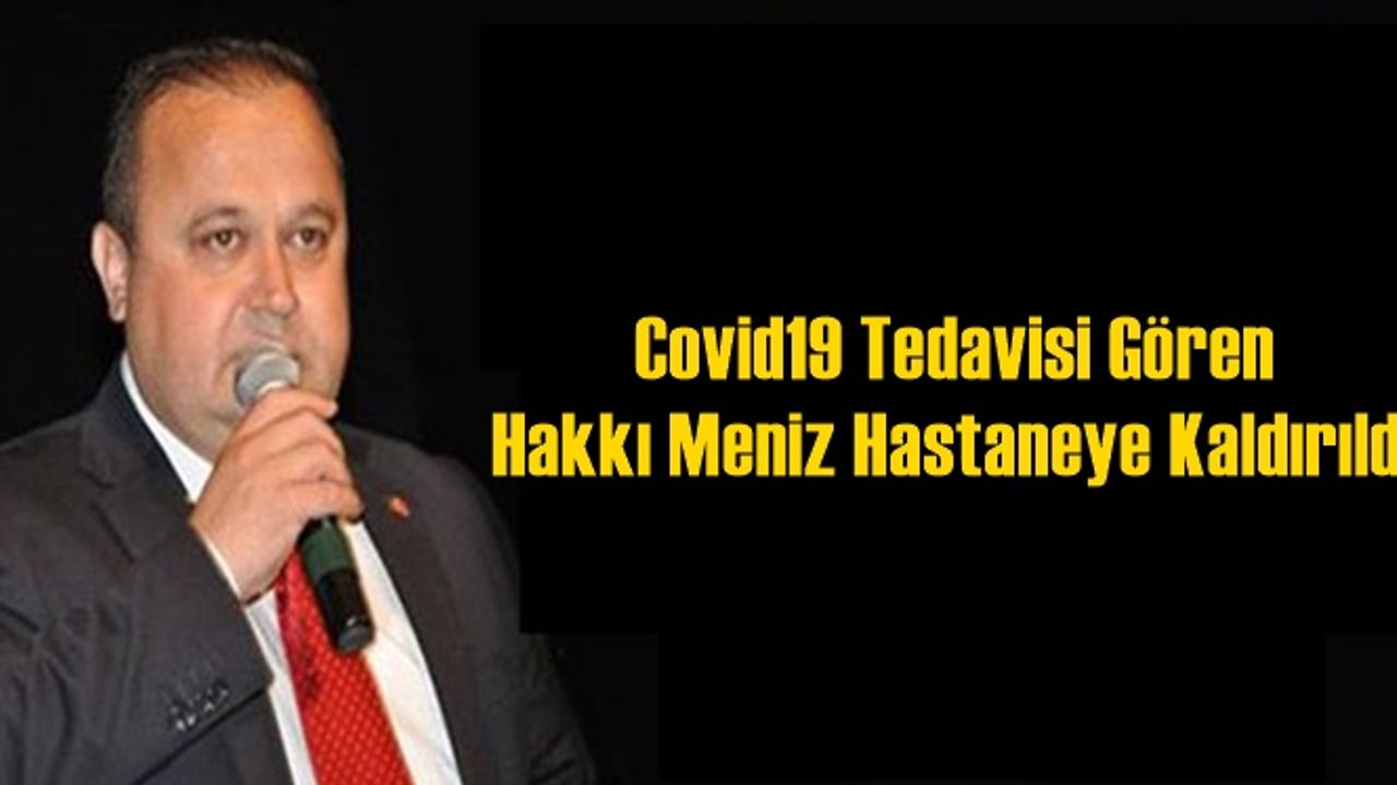 Kovid-19 Tedavisi Gören Ak Parti Tarsus eski İlçe Başkanı Hakkı Meniz Hastaneye Kaldırıldı