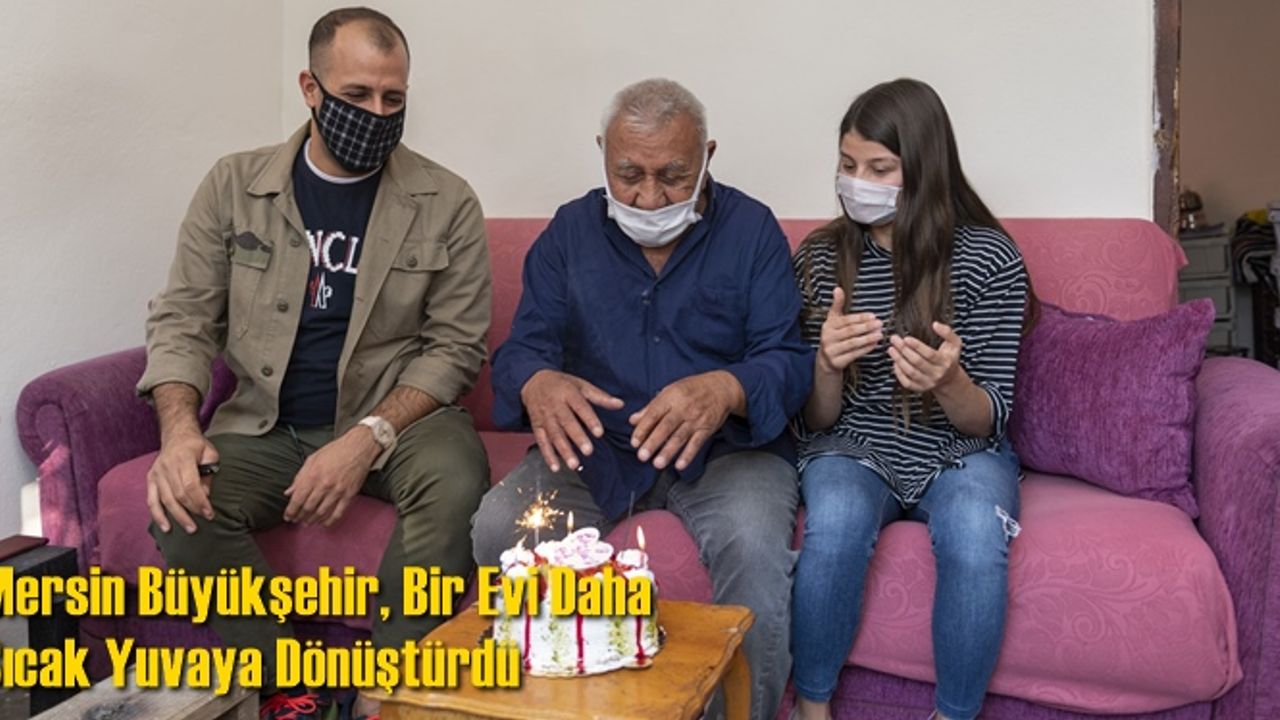 Mersin Büyükşehir, Bir Evi Daha Sıcak Yuvaya Dönüştürdü