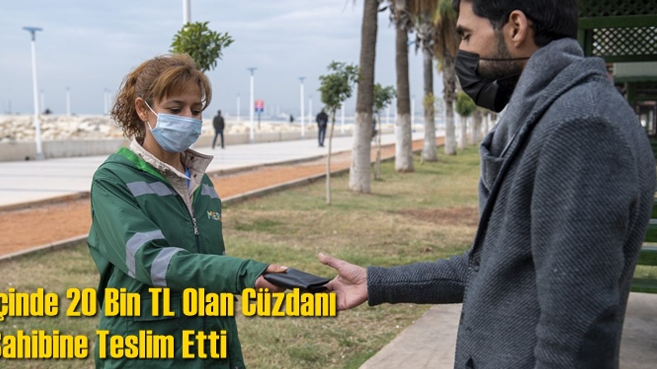 Mersin Büyükşehir Personelinden Örnek Davranış: İçinde 20 Bin TL Olan Cüzdanı Sahibine Teslim Etti