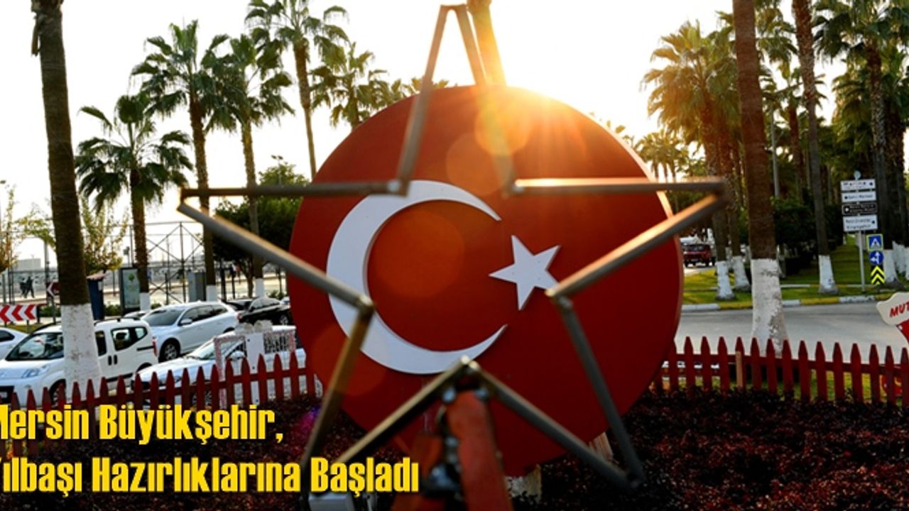 Mersin Büyükşehir, Yılbaşı Hazırlıklarına Başladı