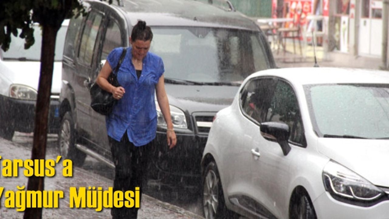 Tarsus'a Yağmur Müjdesi