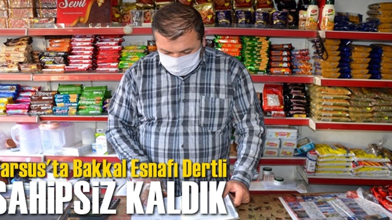 Bakkal Esnafı Sesini Duyuramamaktan Şikayetçi