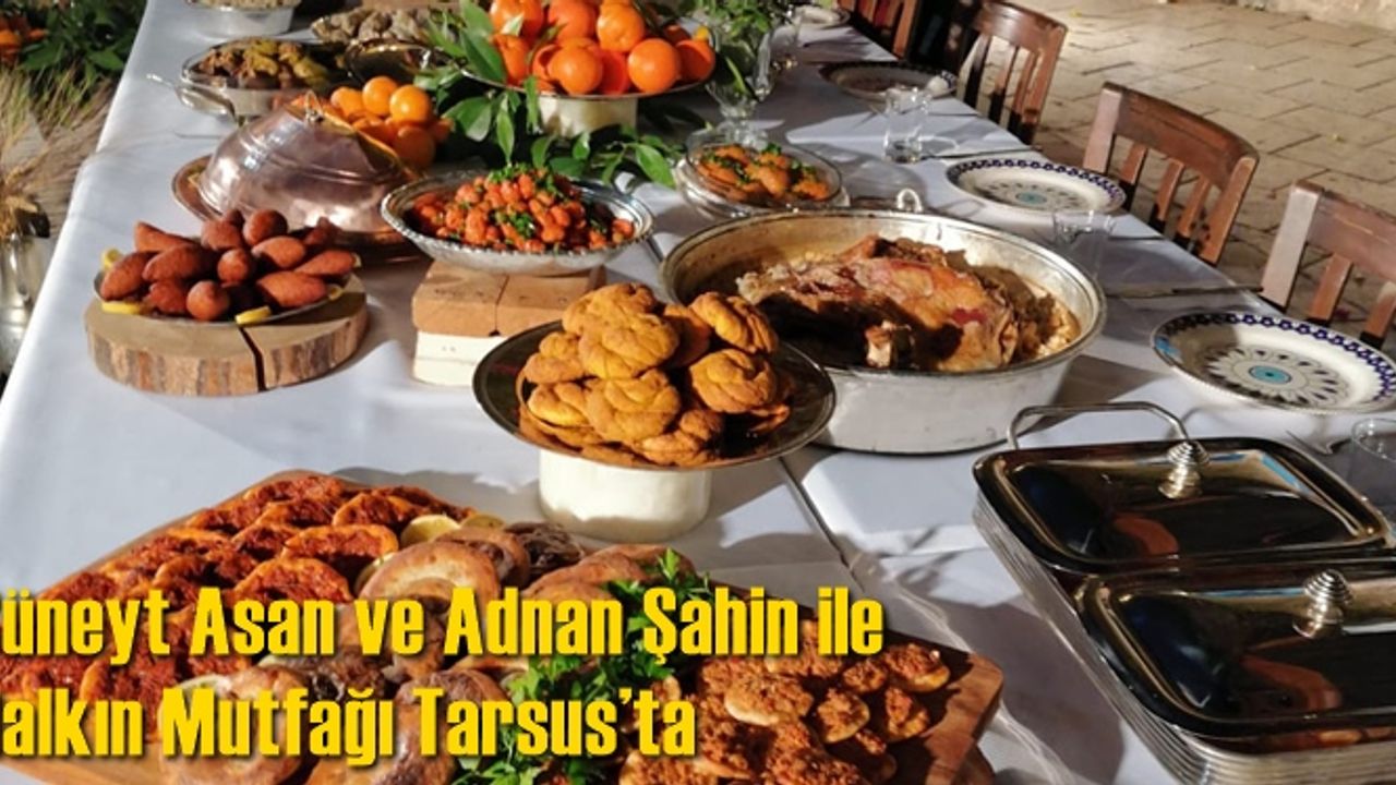 Cüneyt Asan ve Adnan Şahin ile Halkın Mutfağı Tarsus’ta