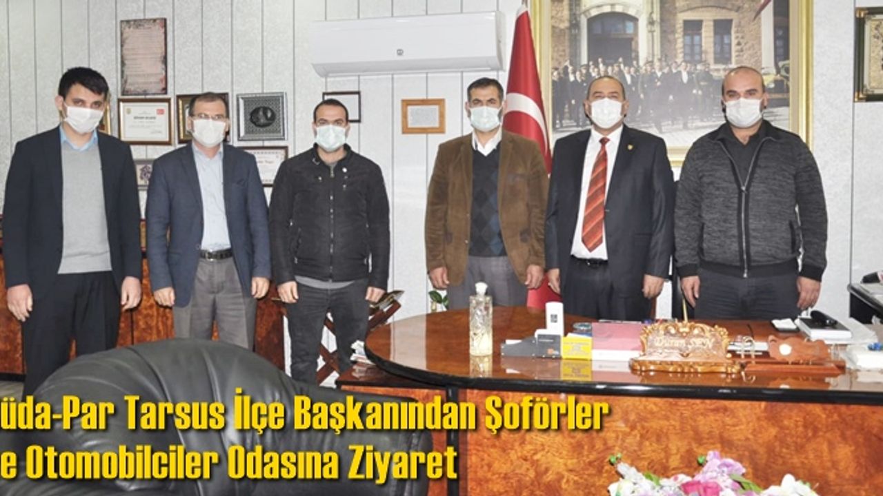Hüda-Par Tarsus İlçe Başkanından Şoförler ve Otomobilciler Odasına Ziyaret