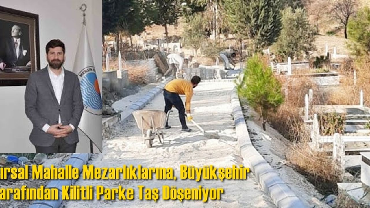 Kırsal Mahalle Mezarlıklarına, Büyükşehir Tarafından Kilitli Parke Taş Döşeniyor
