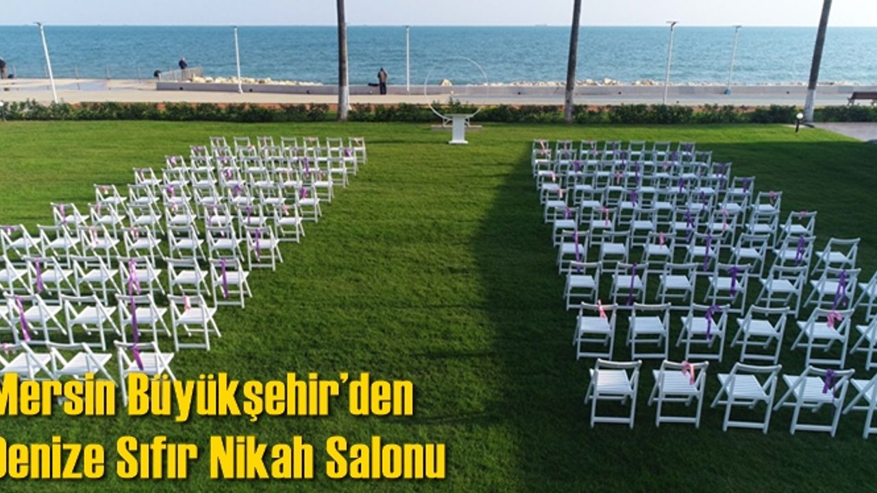 Mersin Büyükşehir’den Denize Sıfır Nikah Salonu