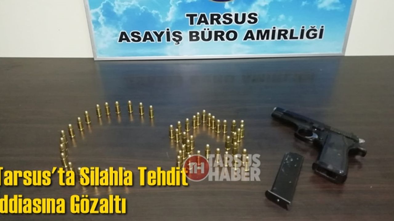 Tarsus'ta Silahla Tehdit İddiasına Gözaltı