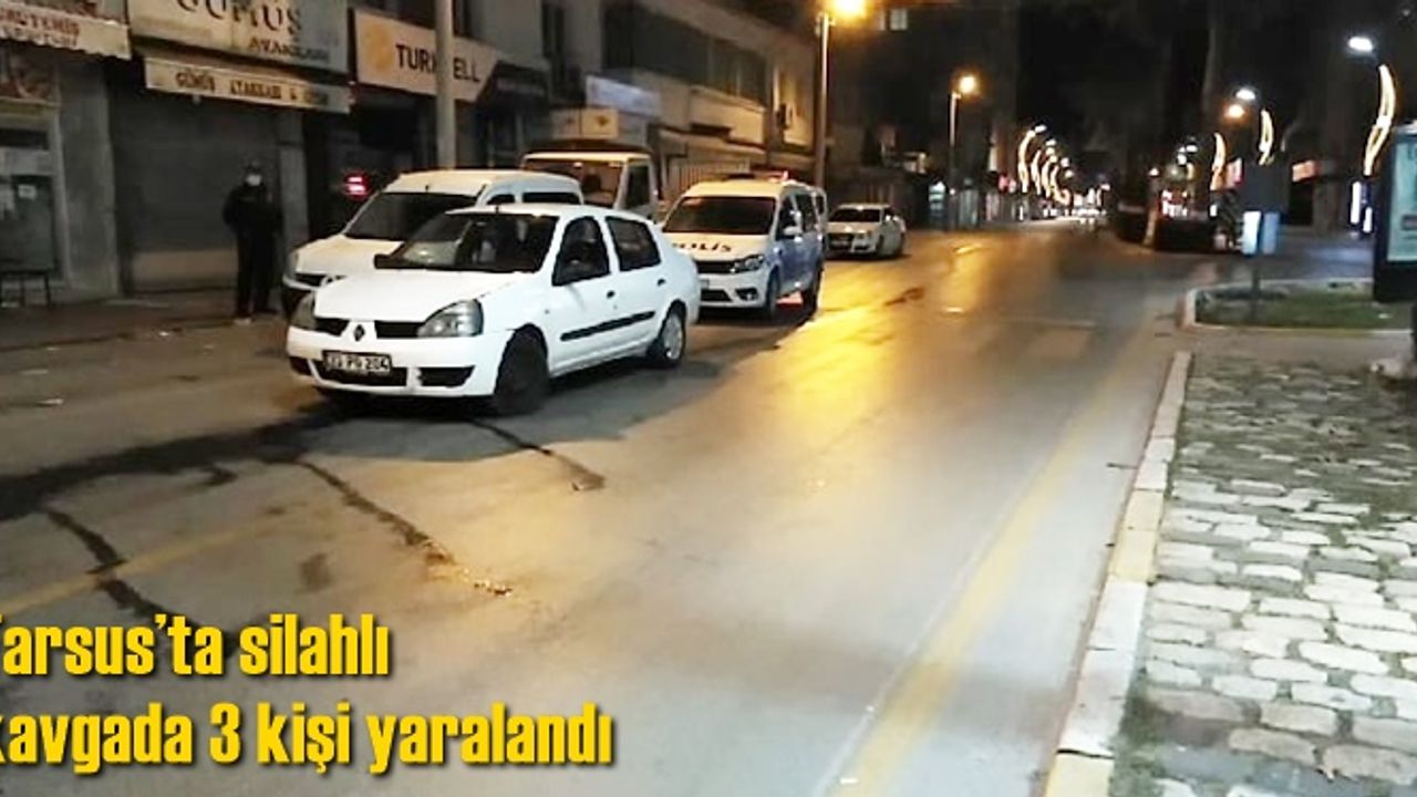 Tarsus’ta silahlı kavgada 3 kişi yaralandı