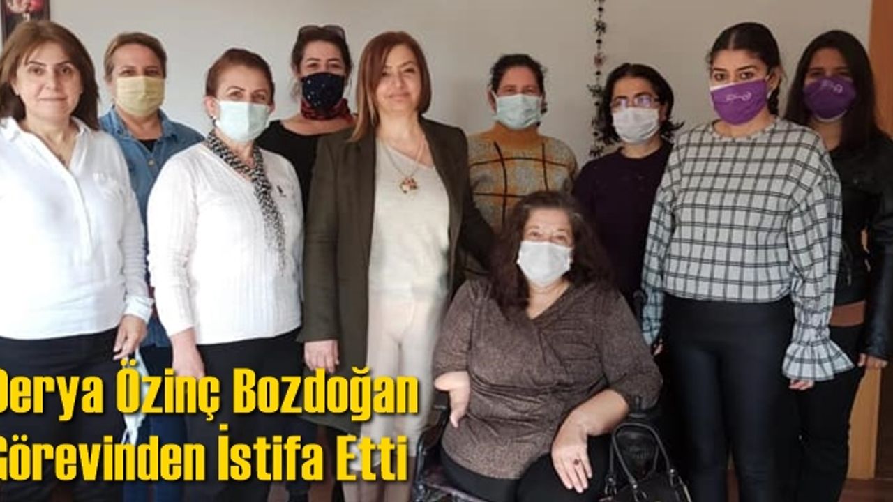 Derya Özinç Bozdoğan Görevinden İstifa Etti