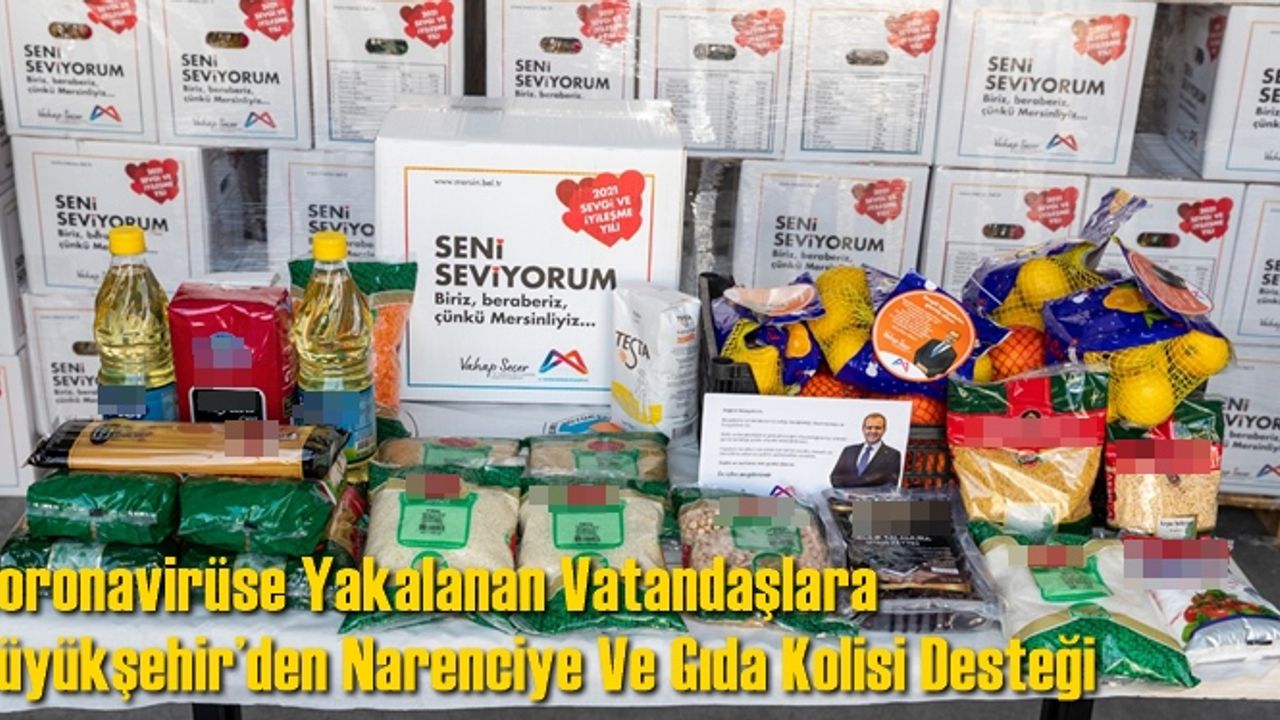 Koronavirüse Yakalanan Vatandaşlara Büyükşehir’den Narenciye Ve Gıda Kolisi Desteği