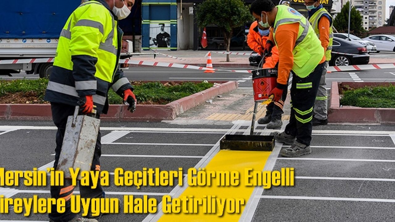 Mersin’in Yaya Geçitleri Görme Engelli Bireylere Uygun Hale Getiriliyor