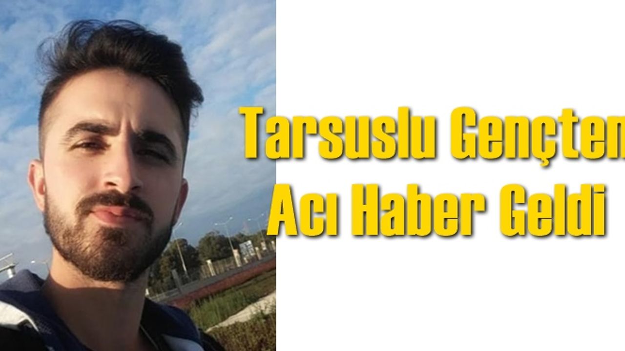 Tarsus'tan Bosna Hersek'e Giden Mahsun Kaplan Adlı Gençten Acı Haber Geldi