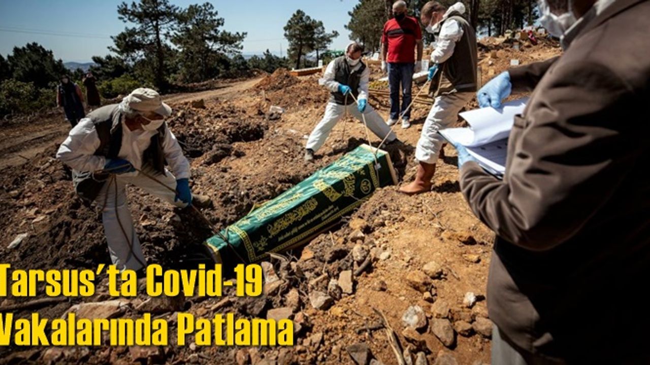 Tarsus'ta Covid-19 Nedeniyle Hayatını Kaybedenlerin Sayısı 678'e Ulaştı