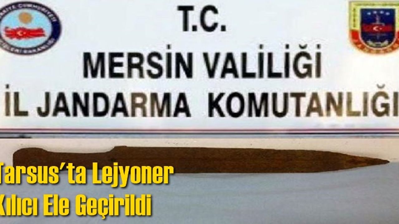 Tarsus'ta Lejyoner  Kılıcı Ele Geçirildi