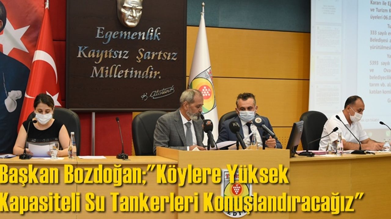 Başkan Bozdoğan;'Köylere Yüksek Kapasiteli Su Tankerleri Konuşlandıracağız'