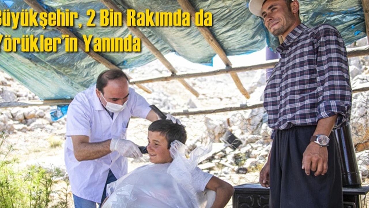 Büyükşehir, 2 Bin Rakımda da Yörükler’in Yanında