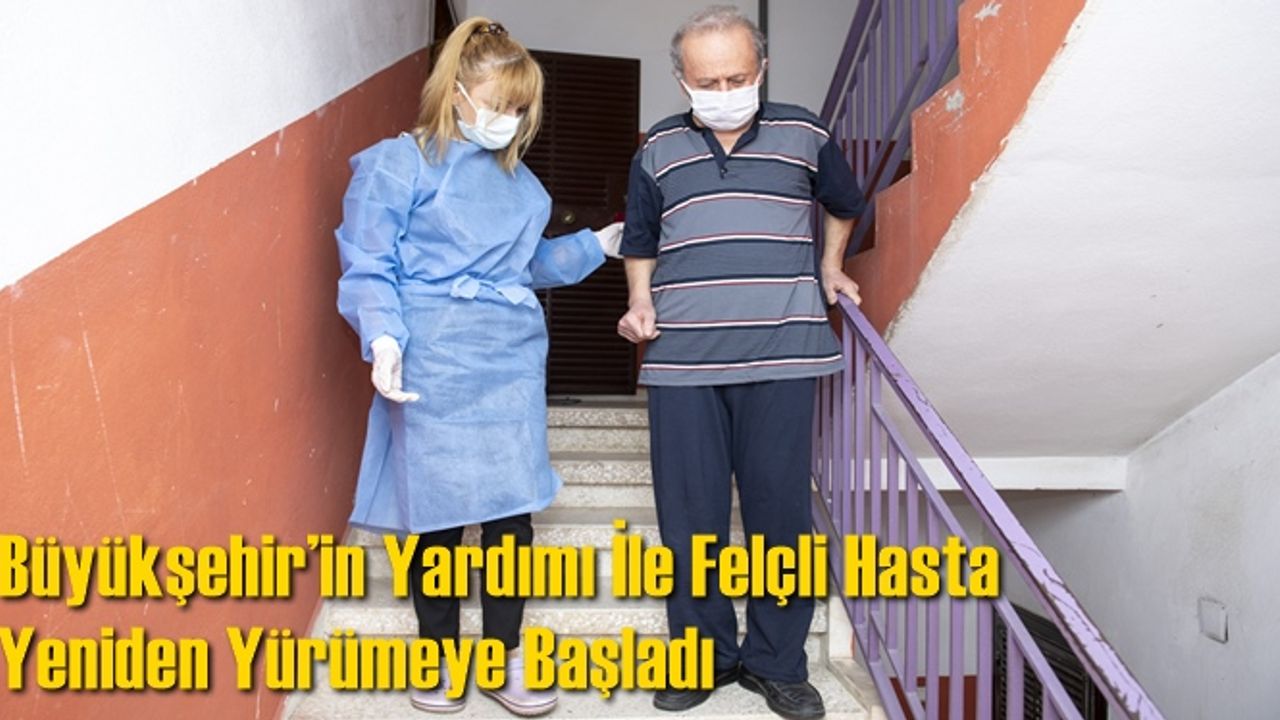 Büyükşehir’in Yardımı İle Felçli Hasta Yeniden Yürümeye Başladı