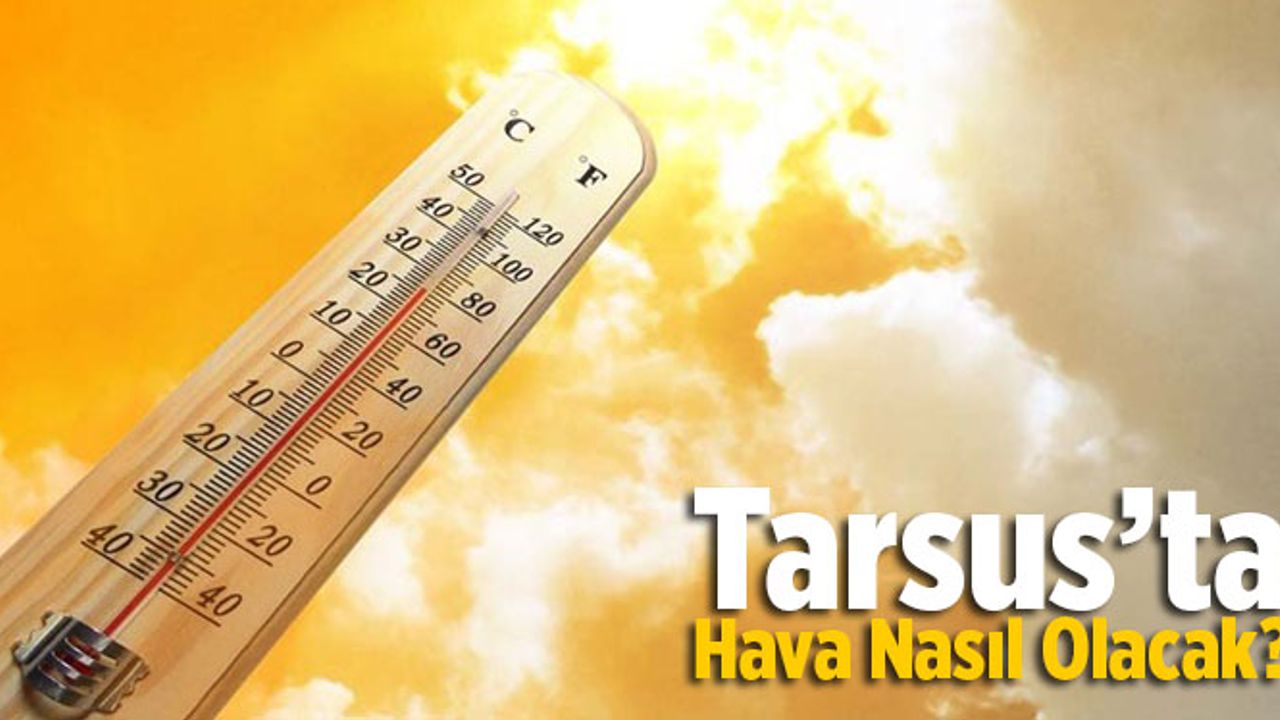 Tarsus Hava Durumu Haftalık (25-30 Ağustos 2021)