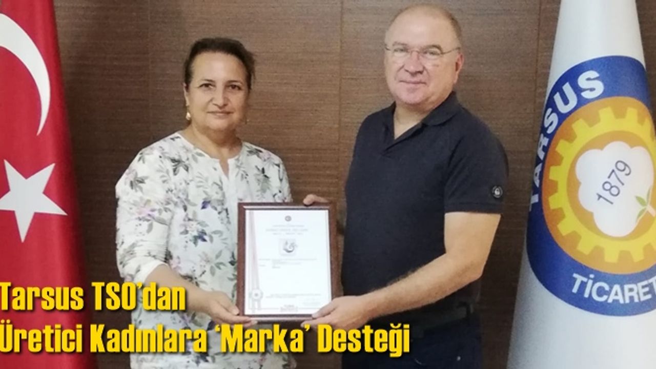 Tarsus TSO’dan Üretici Kadınlara ‘Marka’ Desteği