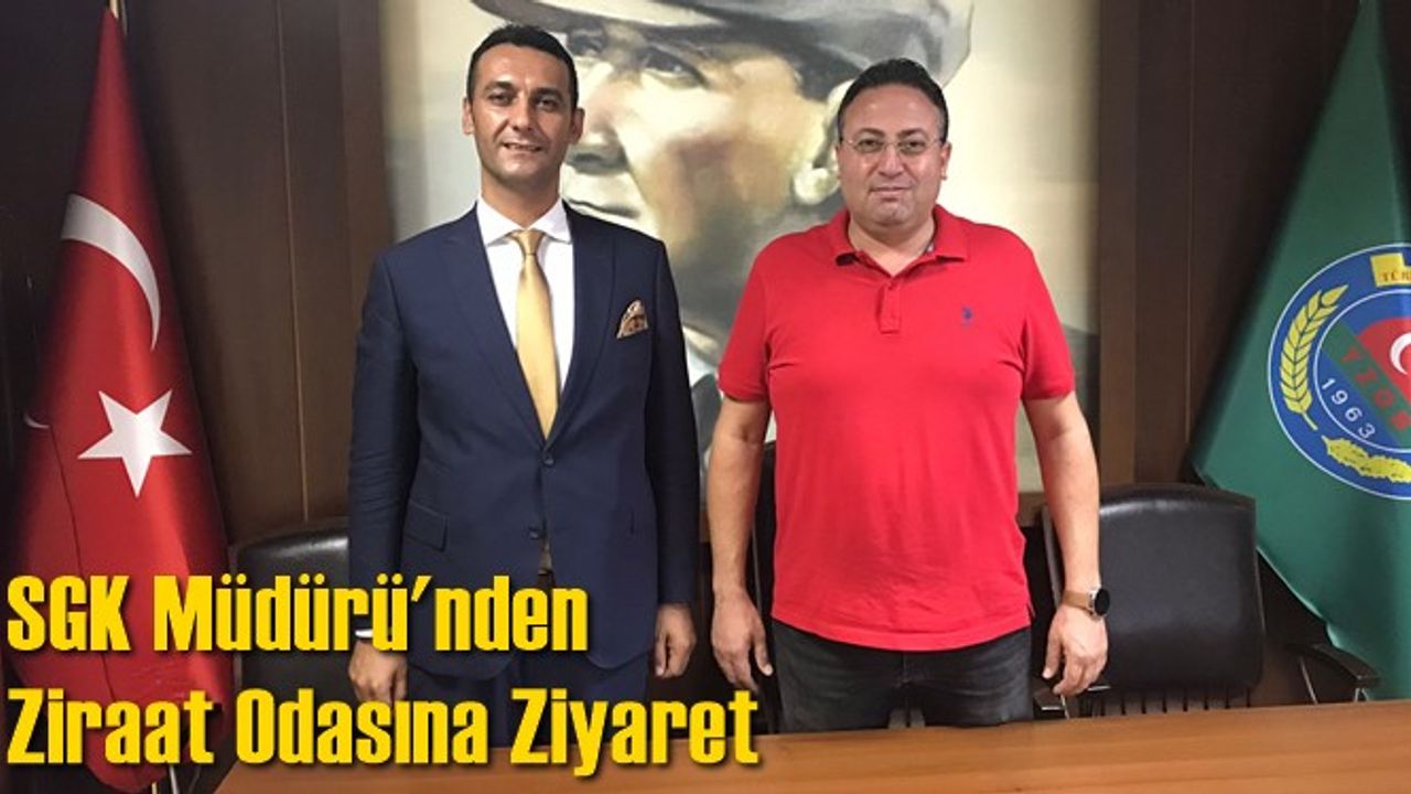 SGK Müdürü'nden Tarsus Ziraat Odası'na Ziyaret