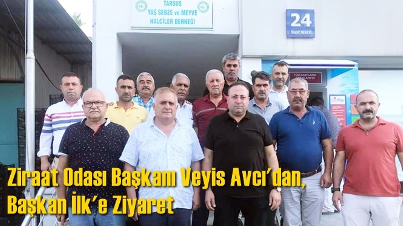 Ziraat Odası Başkanı Veyis Avcı'dan, Başkan İlk'e Ziyaret