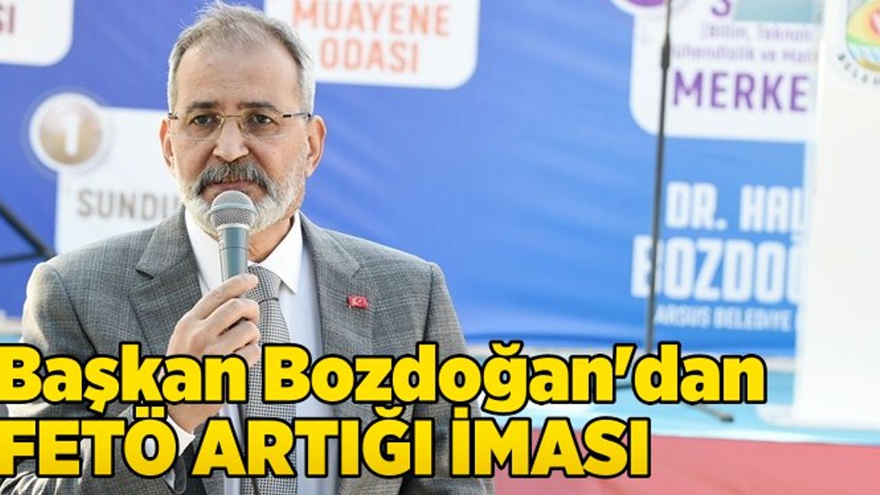 Tarsus Belediye Başkanı Haluk Bozdoğan'dan FETÖ Artığı İması