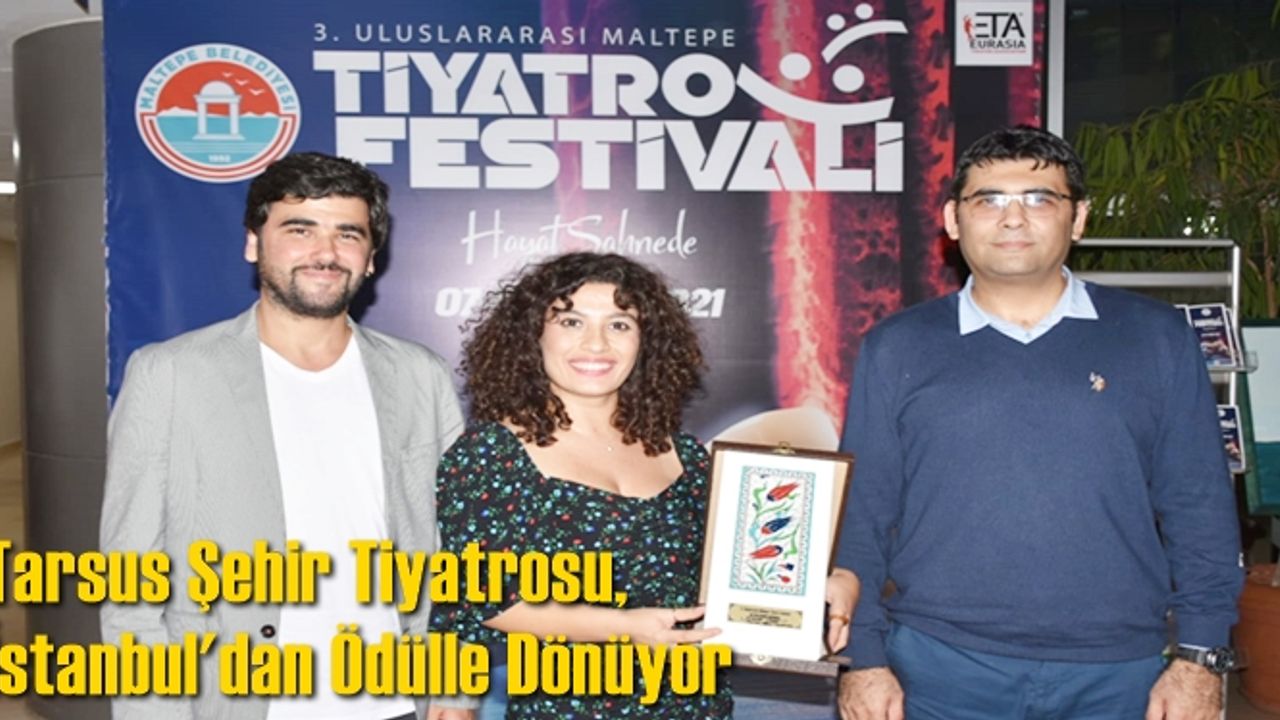 Tarsus Şehir Tiyatrosu, İstanbul'dan Ödülle Dönüyor