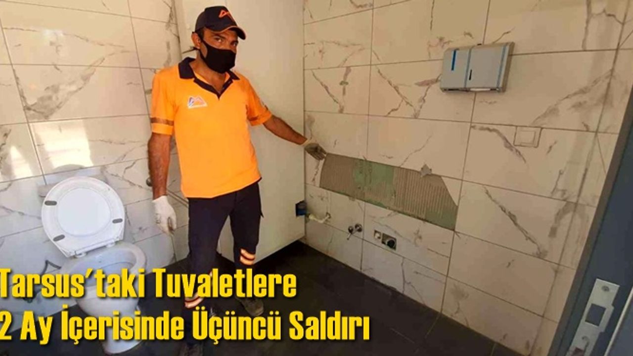 Tarsus'taki Tuvaletlere 2 Ay İçerisinde Üçüncü Saldırı