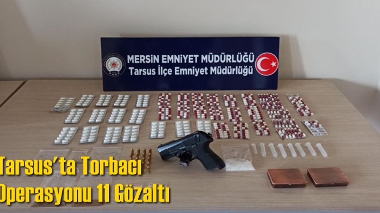 Tarsus'ta Torbacı Operasyonu 11 Gözaltı