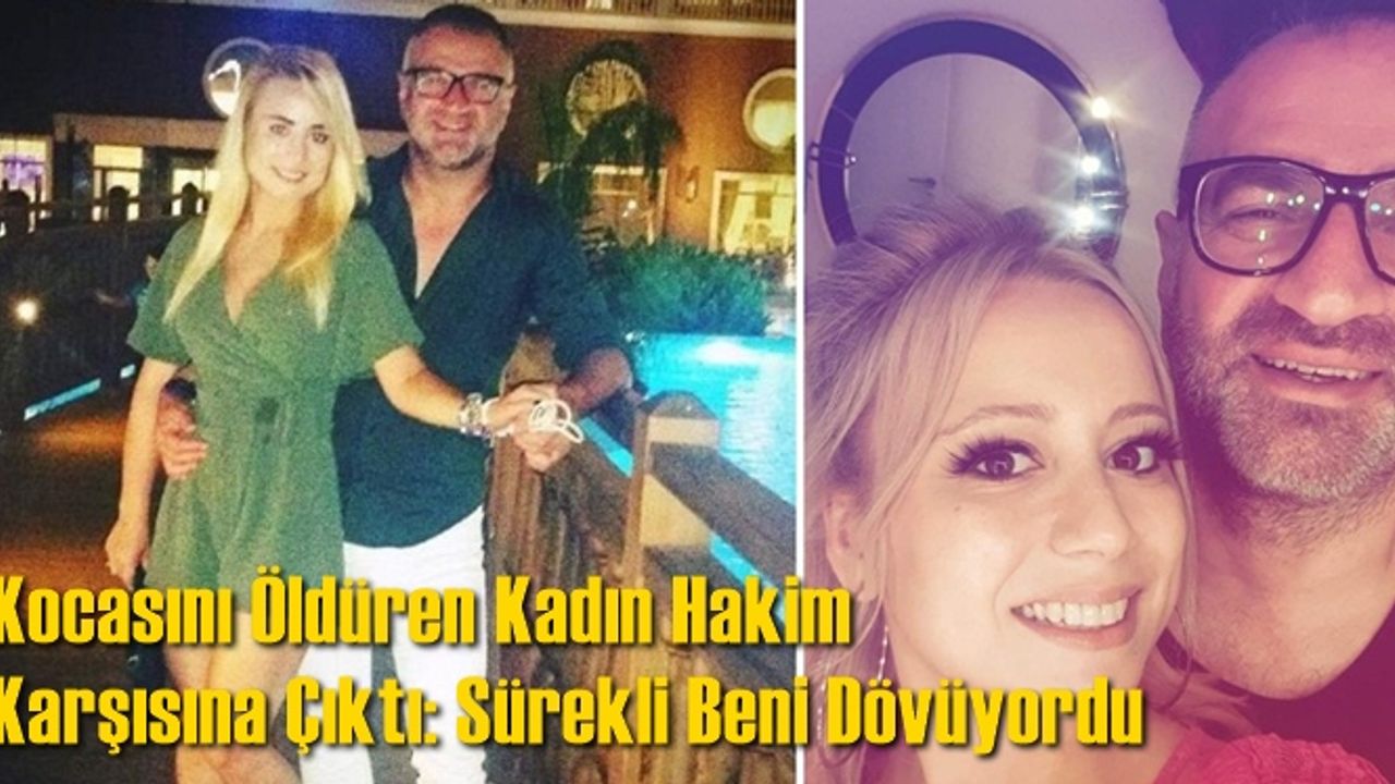 Kocasını Öldüren Kadın Hakim Karşısına Çıktı: Sürekli Beni Dövüyordu