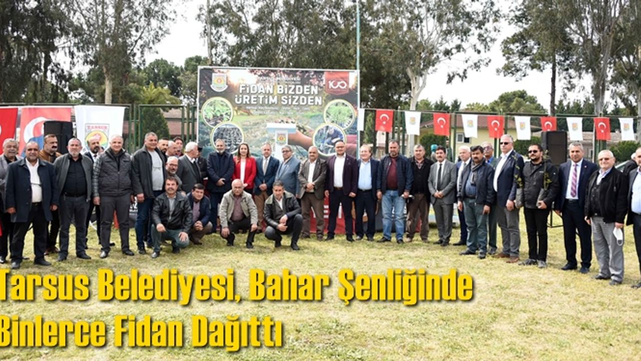 Tarsus Belediyesi, Bahar Şenliğinde Binlerce Fidan Dağıttı