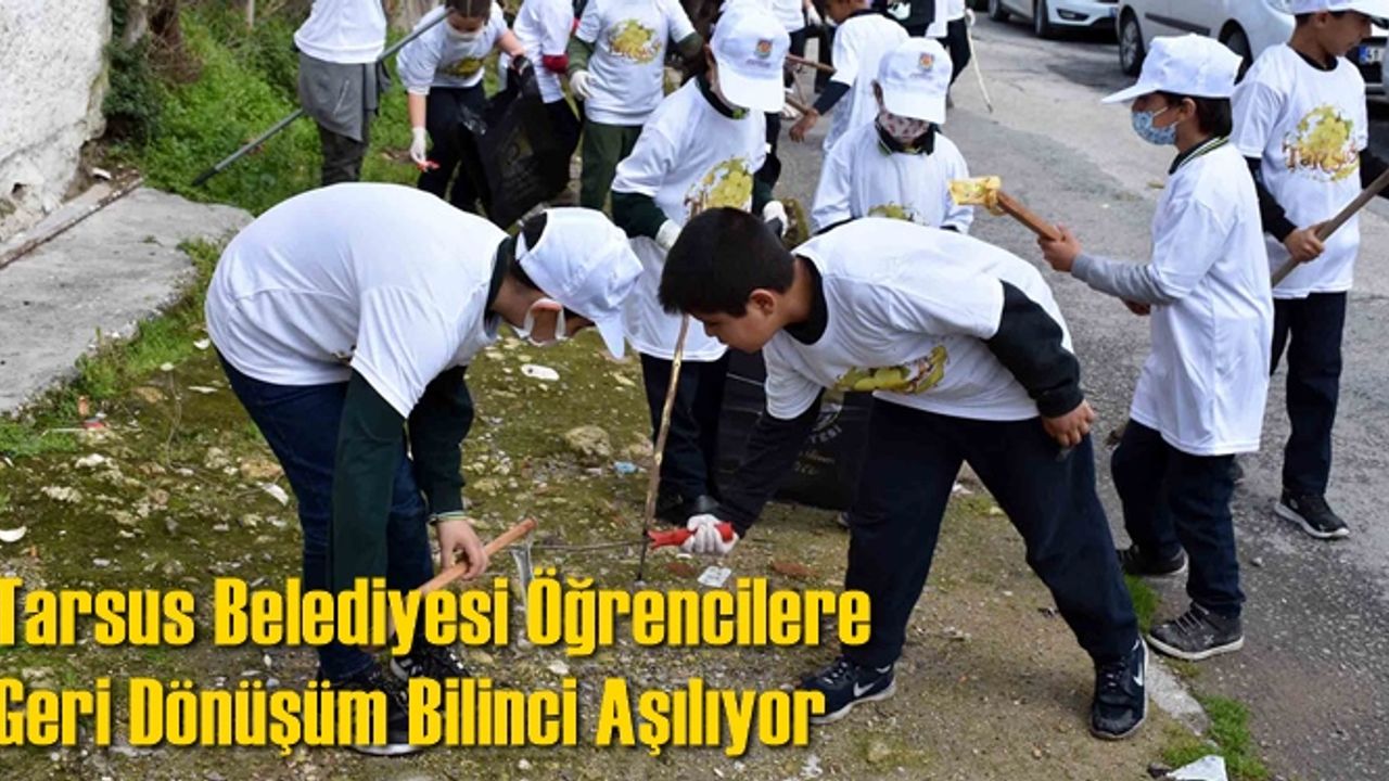 Tarsus Belediyesi Öğrencilere Geri Dönüşüm Bilinci Aşılıyor