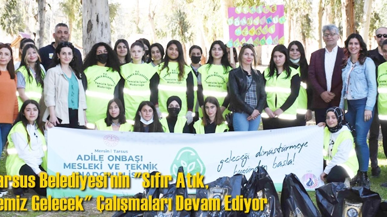 Tarsus Belediyesi’nin ‘Sıfır Atık, Temiz Gelecek’ Çalışmaları Devam Ediyor