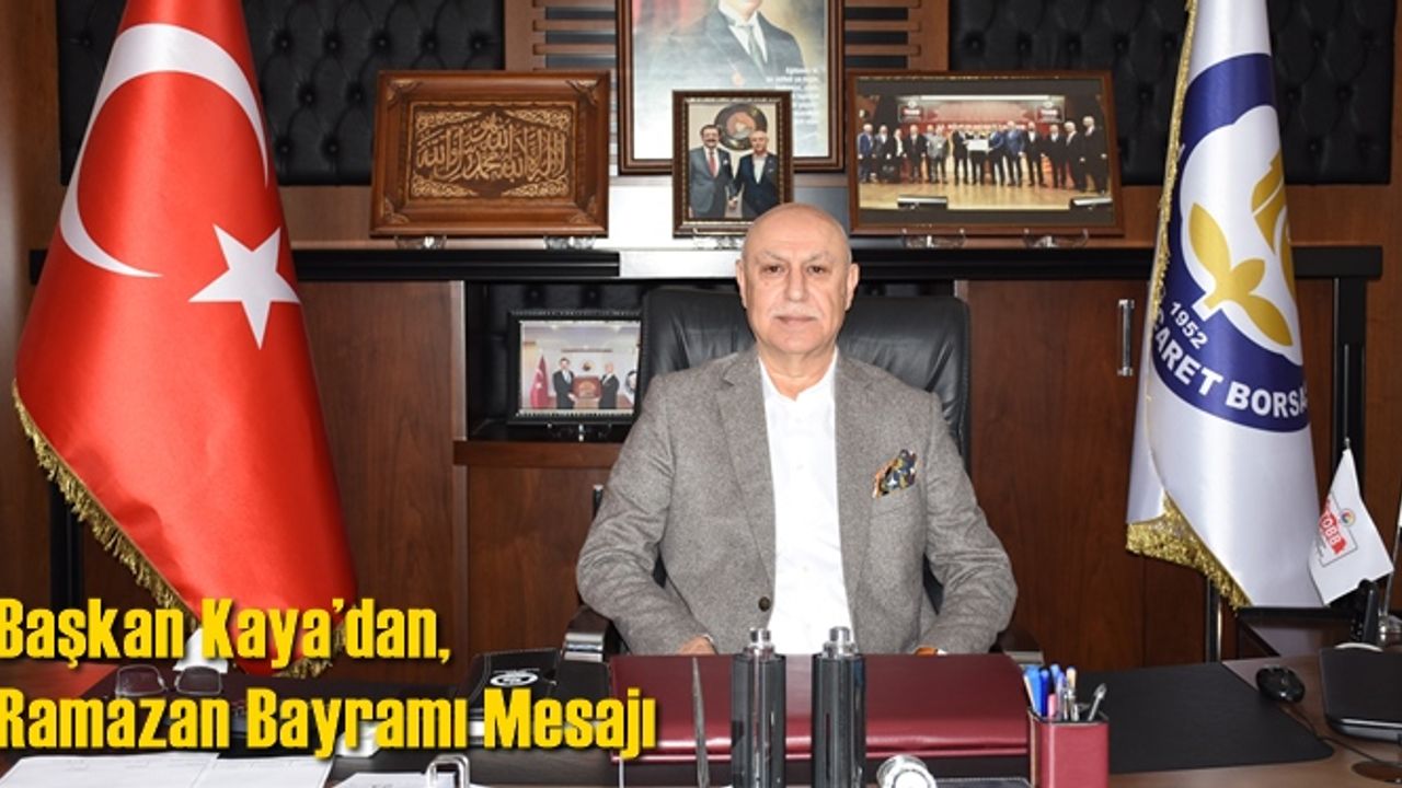 Başkan Kaya’dan, Ramazan Bayramı Mesajı