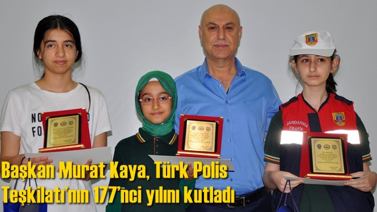 Başkan Murat Kaya, Türk Polis Teşkilatı’nın 177’nci yılını kutladı