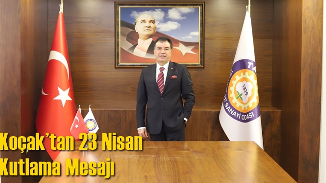 Koçak’tan 23 Nisan Kutlama Mesajı