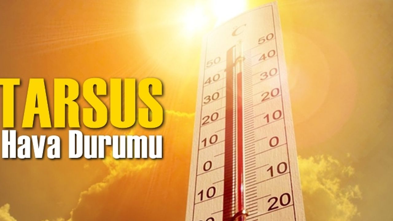 Tarsus Hava Durumu Haftalık (14 Nisan - 19 Nisan 2022)