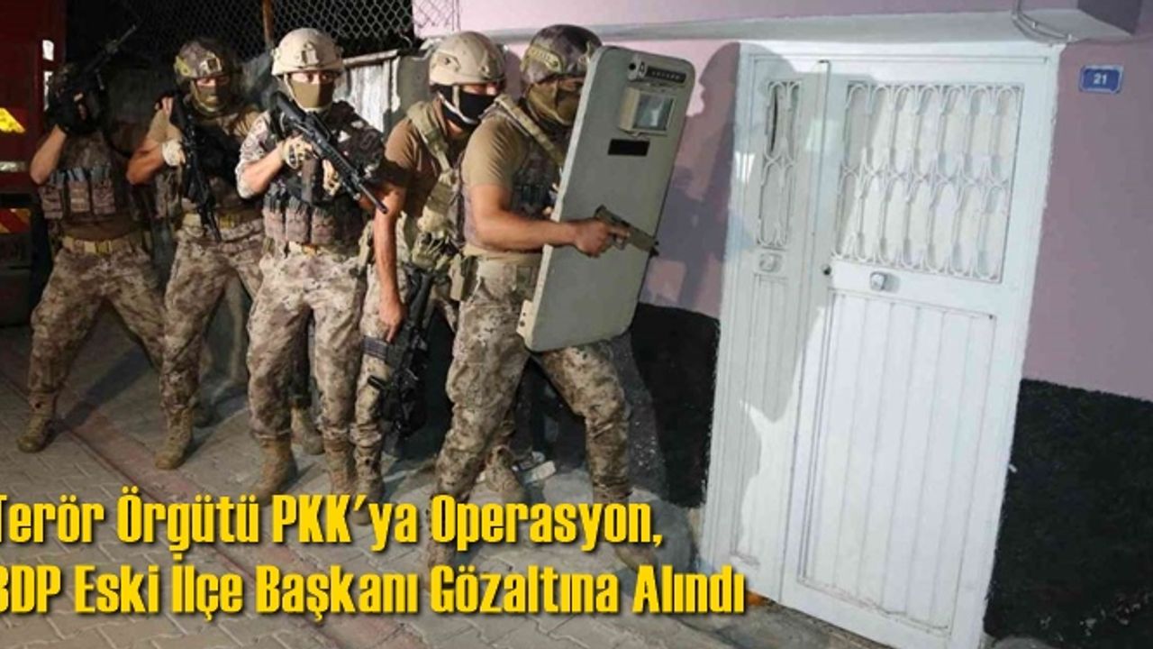 Terör Örgütü PKK'ya Operasyon, BDP Tarsus Eski İlçe Başkanı Gözaltına Alındı