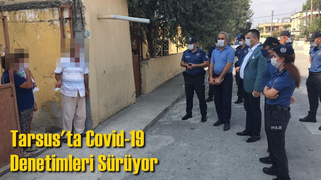 Tarsus'ta Covid-19 Denetimleri Sürüyor
