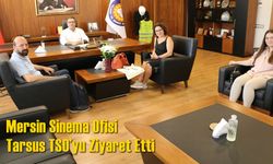 Mersin Sinema Ofisi, Tarsus TSO’yu Ziyaret Etti