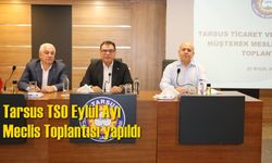 Tarsus TSO Eylül Ayı  Meclis Toplantısı yapıldı