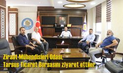 Ziraat Mühendisleri Odası, Tarsus Ticaret Borsasını ziyaret ettiler