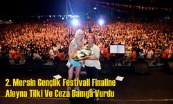 2. Mersin Gençlik Festivali Finaline Aleyna Tilki Ve Ceza Damga Vurdu