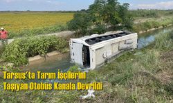 Tarsus'ta Tarım İşçilerini Taşıyan Otobüs Kanala Devrildi
