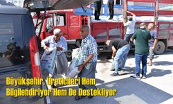 Büyükşehir, Üreticileri Bilgilendirip, Destekliyor