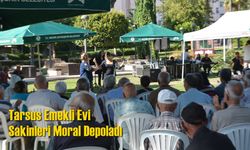 Tarsus Emekli Evi Sakinleri Moral Depoladı